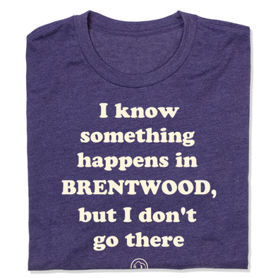 I Don't Go to Brentwood